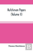 Hutchinson Papers (Volume Ii)