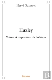 Huxley : Nature Et Disparition Du Politique