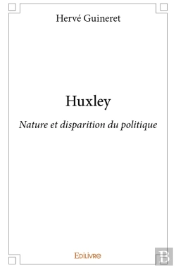 Bertrand.pt - Huxley : Nature Et Disparition Du Politique
