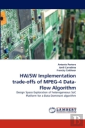 Hw/Sw Implementation Trade-Offs Of Mpeg-4 Data-Flow Algorithm