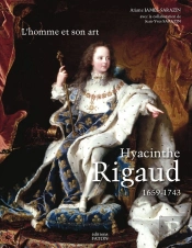 Hyacinthe Rigaud ; Le Catalogue Raisonné