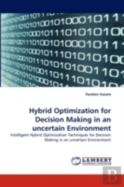 Hybrid Optimization For Decision Making In An Uncertain Environment