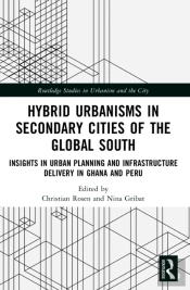 Hybrid Urbanisms In Secondary Cities Of The Global South