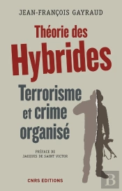 Hybrides. Une Theorie Du Crime Et Du Terrorisme