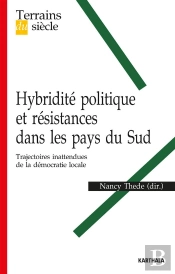 Hybridité Politique Et Résistances Dans Les Pays Du Sud ; Trajectoires Inattendues De La Démocratie Locale
