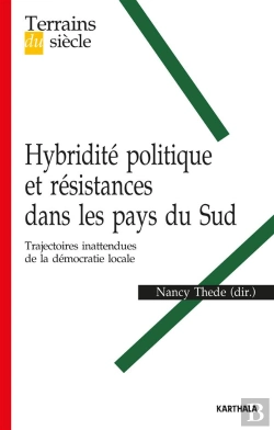 Bertrand.pt - Hybridité Politique Et Résistances Dans Les Pays Du Sud ; Trajectoires Inattendues De La Démocratie Locale