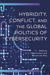 Hybridity, Conflict, And The Global Politics Of Cybersecurity