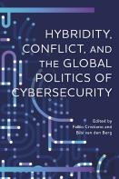 Hybridity, Conflict, And The Global Politics Of Cybersecurity
