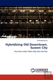 Hybridizing Old Downtown, Suwon City