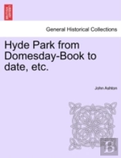 Hyde Park From Domesday-Book To Date, Et