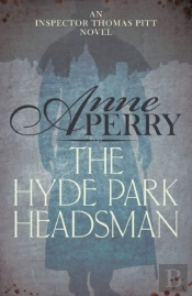 Hyde Park Headsman (Thomas Pitt Mystery, Book 14)