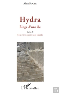 Bertrand.pt - Hydra ; Éloge D'Une Ile ; Sous Vive Escorte Des Lézards