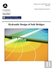 Hydraulic Design Of Safe Bridges. Hydraulic Design Series Number 7. Fhwa-Hif-12-018.