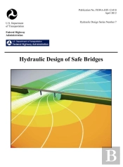 Hydraulic Design Of Safe Bridges. Hydraulic Design Series Number 7. Fhwa-Hif-12-018.