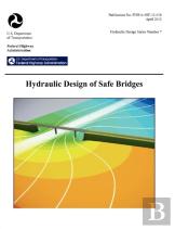 Hydraulic Design Of Safe Bridges. Hydraulic Design Series Number 7. Fhwa-Hif-12-018.