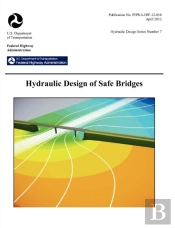 Hydraulic Design Of Safe Bridges. Hydraulic Design Series Number 7. Fhwa-Hif-12-018.