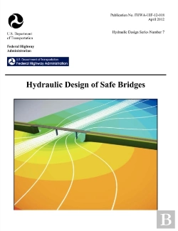 Bertrand.pt - Hydraulic Design Of Safe Bridges. Hydraulic Design Series Number 7. Fhwa-Hif-12-018.