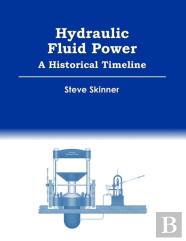 Hydraulic Fluid Power - A Historical Timeline