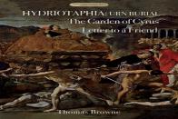 Hydriotaphia (Urn Burial); The Garden Of Cyrus; Letter To A Friend