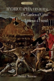 Hydriotaphia (Urn Burial); The Garden Of Cyrus; Letter To A Friend