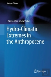 Hydro-Climatic Extremes In The Anthropocene