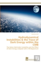 Hydrodynamical Instabilities & The Trace Of Dark Energy Within The Cmb