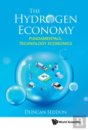 Hydrogen Economy, The: Fundamentals, Technology, Economics