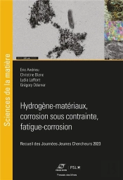 Hydrogène-Matériaux, Corrosion Sous Contrainte, Fatigue-Corrosion : Recueil Des Journées Jeunes Chercheurs (Édition 2023)