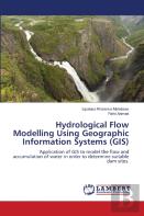 Hydrological Flow Modelling Using Geographic Information Systems (Gis)