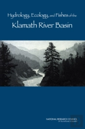 Hydrology, Ecology, And Fishes Of The Klamath River Basin