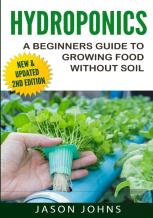 Hydroponics - A Beginners Guide To Growing Food Without Soil