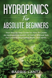 Hydroponics For Absolute Beginners