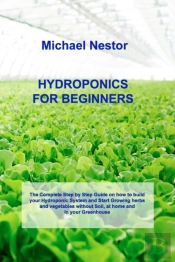 Hydroponics For Beginners: The Step By S