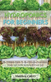Hydroponics For Beginners: The Ultimate