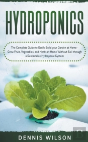 Hydroponics: The Complete Guide To Easil