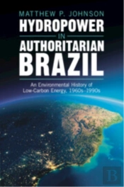 Hydropower In Authoritarian Brazil