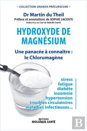 Hydroxyde De Magnésium ; Une Panacée À Connaître : Le Chlorumagène