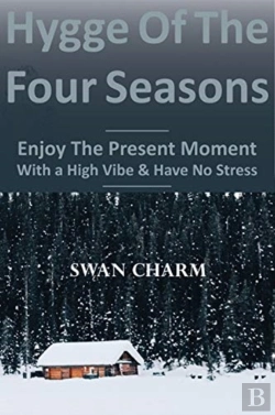 Bertrand.pt - Hygge Of The Four Seasons - Enjoy The Present Moment With A High Vibe And Have No Stress