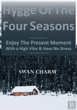 Bertrand.pt - Hygge Of The Four Seasons - Enjoy The Present Moment With A High Vibe And Have No Stress