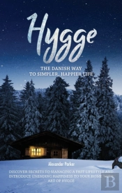 Hygge: The Danish Way To Simpler, Happie