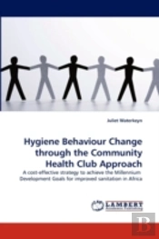 Hygiene Behaviour Change Through The Community Health Club Approach