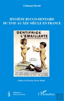 Bertrand.pt - Hygiène Bucco-Dentaire Du Xvii Au Xix Siècle En France