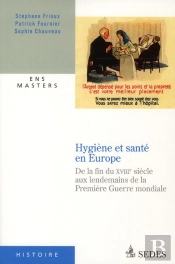 Hygiène Et Santé En Europe ; De La Fin Du Xviiie Siècle Aux Lendemains De La Première Guerre Mondiale