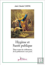 Hygiene Et Sante Publique - Dans Toutes Les Civilisations, De La Prehistoire A Nos Jours