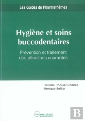 Hygiene Et Soins Buccodentaires ; Prevention Et Traitements Des Affections Courantes