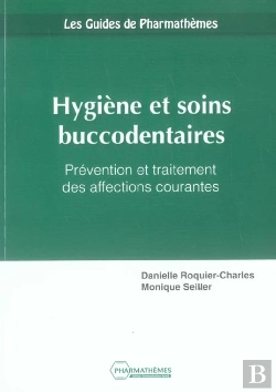 Bertrand.pt - Hygiene Et Soins Buccodentaires ; Prevention Et Traitements Des Affections Courantes