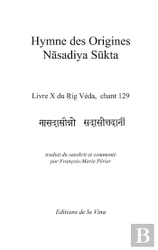 Hymne Des Origines - Nasadiya Sukta : Livre X Du Rig Véda, Chant 129