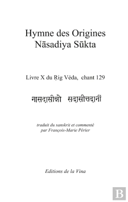 Bertrand.pt - Hymne Des Origines - Nasadiya Sukta : Livre X Du Rig Véda, Chant 129