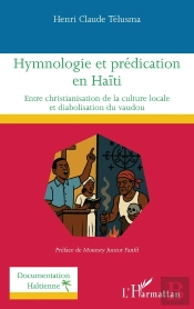 Hymnologie Et Prédication En Haïti : Entre Christianisation De La Culture Locale Et Diabolisation Du Vaudou