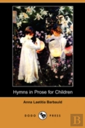 Hymns In Prose For Children (Dodo Press)
